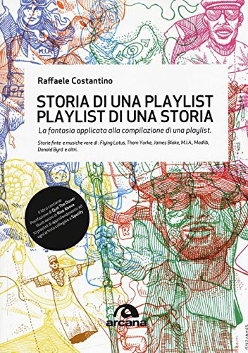 Storia di una playlist, playlist di una storia la fantasia applicata alla compilazione di una playlist : storie finte e musiche vere di Flying Lotus, Thom Yorke, James Blake, M.I.A., Madlib, Donald Byrd e altri
