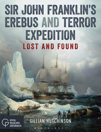 Sir John Franklin’s Erebus and Terror Expedition Lost and Found