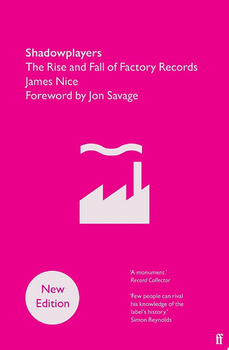 Shadowplayers The Rise and Fall of Factory Records