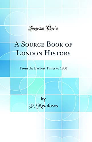 A Source Book of London History From the Earliest Times to 1800