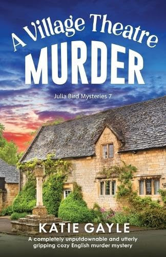 A Village Theatre Murder A Completely Unputdownable and Utterly Gripping Cozy English Murder Mystery