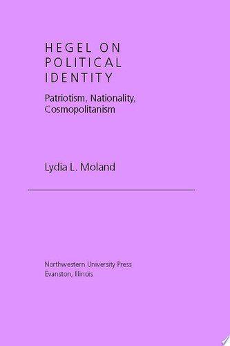 Hegel on Political Identity Patriotism, Nationality, Cosmopolitanism