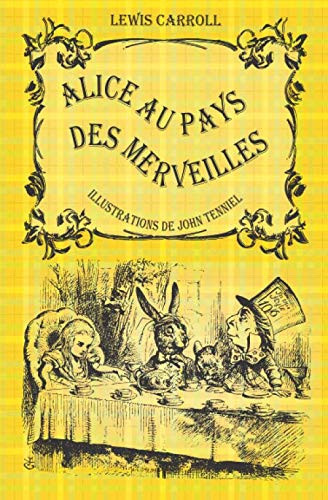 Alice au pays des merveilles: illustré par John Tenniel (French Edition)