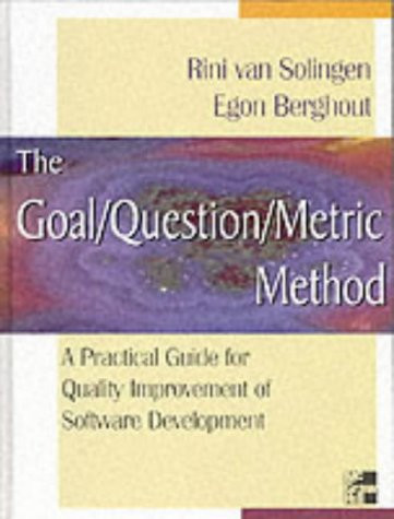 The Goal/Question/Metric Method A Practical Guide for Quality Improvement of Software Development