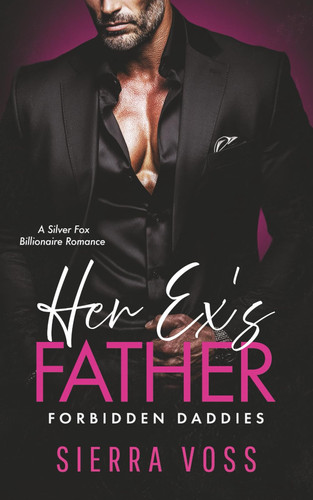 Her Ex's Father: A Silver Fox Billionaire Romance (Forbidden Daddies)