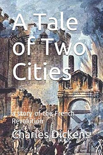 A Tale of Two Cities A Story of the French Revolution
