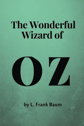 The Wonderful Wizard of Oz by L. Frank Baum (Original Version) The Wonderful Wizard of Oz by L. Frank Baum