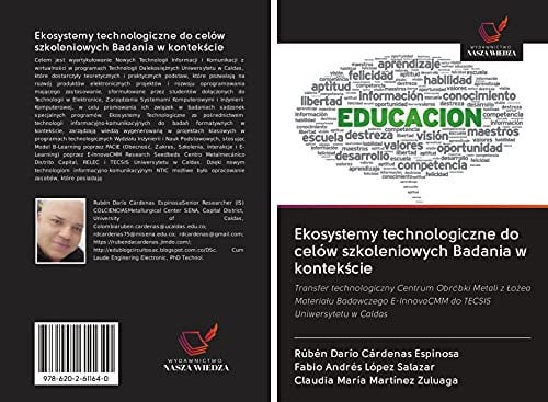 Ekosystemy technologiczne do celów szkoleniowych Badania w kontekście: Transfer technologiczny Centrum Obróbki Metali z Łożea Materiału Badawczego ... TECSIS Uniwersytetu w Caldas (Polish Edition)