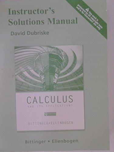 Instructor's Solutions Manual for CALCULUS and ITS APPLICATIONS by Bittenger, Ellenbogen