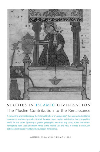 Studies in Islamic Civilization The Muslim Contribution to the Renaissance