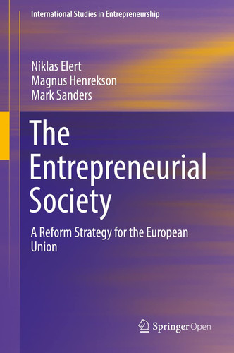 The Entrepreneurial Society: A Reform Strategy for the European Union (International Studies in Entrepreneurship, 43)