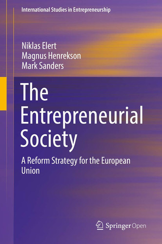 The Entrepreneurial Society: A Reform Strategy for the European Union (International Studies in Entrepreneurship)