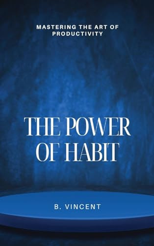 The Power of Habit Mastering the Art of Productivity