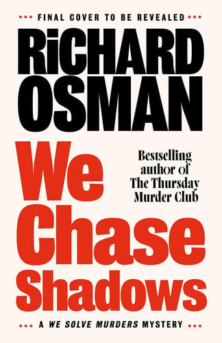 We Chase Shadows - The new novel in the thrilling mystery series from the bestselling author of The Thursday Murder Club