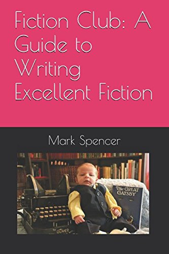 Fiction Club: a Guide to Writing Excellent Fiction