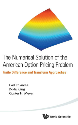 The Numerical Solution of the American Option Pricing Problem Finite Difference and Transform Approaches