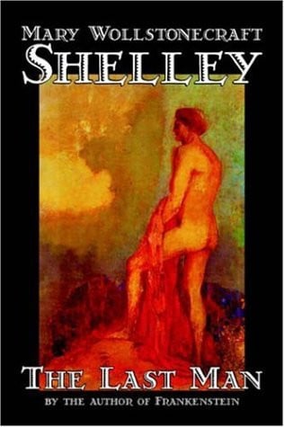 The Last Man by Mary Wollstonecraft Shelley, Fiction, Classics
