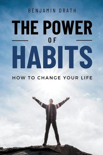 The Power Of Habits How To Change Your Life