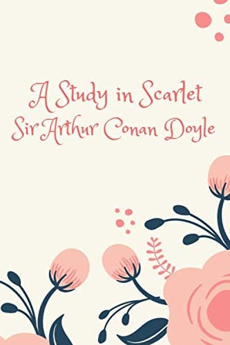 A Study in Scarlet: (New Edition) - Sir Arthur Conan Doyle