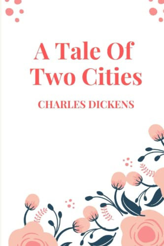 A TALE OF TWO CITIES: New Edition - CHARLES DICKENS