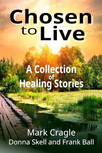 Chosen to Live A Collection of Healing Stories