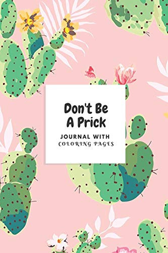 Don't Be a Prick Journal with Coloring Pages Journal Prompts, Cactus Puns, and Mandala Word Coloring Pages for Adults