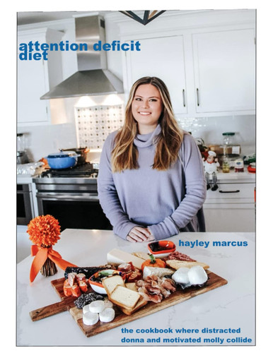 Attention Deficit Diet: The Cookbook Where Distracted Donna and Motivated Molly Collide