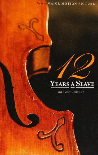 Twelve Years a Slave (The Original Book from which the 2013 Movie '12 Years a Slave' is Based) (Illustrated)