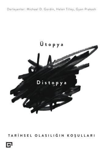 Ütopya Distopya tarihsel olasılığın koşulları