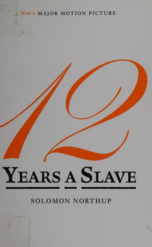 12 Years a Slave : A Memoir of Kidnap, Slavery and Liberation