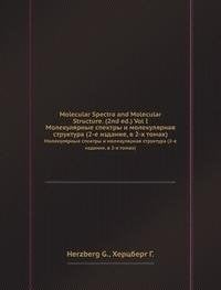 Molecular Spectra and Molecular Structure. (2nd ed.) Vol I