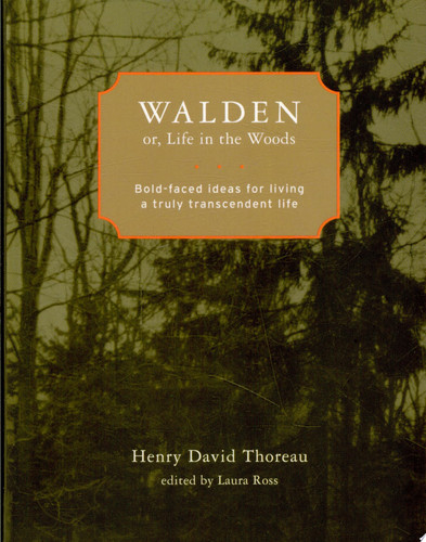 Walden; Or, Life in the Woods Bold-faced Ideas for Living a Truly Transcendent Life