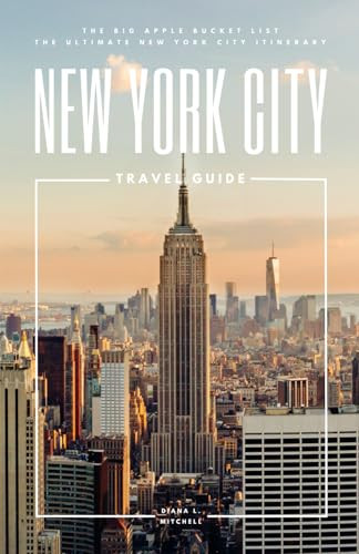 New York City Travel Guide: The Big Apple Bucket List - The Ultimate New York City Itinerary (Travel Guides By DLM)