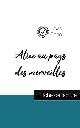 Alice au pays des merveilles de Lewis Carroll (fiche de lecture et analyse complète de l'oeuvre)