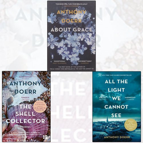 Anthony Doerr Collection 3 Books Bundle (All the Light We Cannot See, About Grace, The Shell Collector)