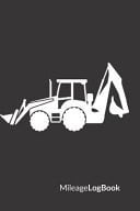 Mileage Log Book Excavator Edition - Keep Track of Your Car Or Vehicle Mileage & Gas Expense for Business and Tax Savings (6 X 9 Inches, 120 Pages)
