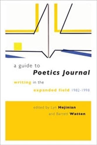 A guide to Poetics Journal : writing in the expanded field, 1982/1998 with the copublication of Poetics Journal digital archive