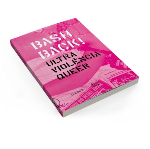 Bash Back! Ultraviolência queer