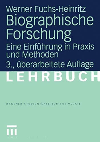 Biographische Forschung: Eine Einführung in Praxis und Methoden