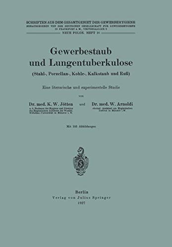 Gewerbestaub und Lungentuberkulose (Stahl-, Porzellan-, Kohle-, Kalkstaub und Ruß) Eine literarische und experimentelle Studie Neue Folge. Heft 16