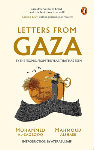 Letters from Gaza A Collection by the People; Unveiling Their Stories and Emotions from the Year That Has Been