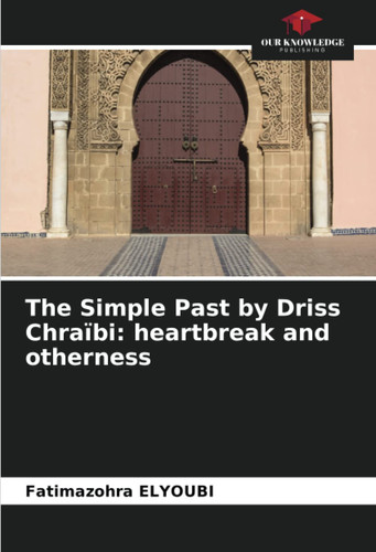 The Simple Past by Driss Chraïbi: heartbreak and otherness