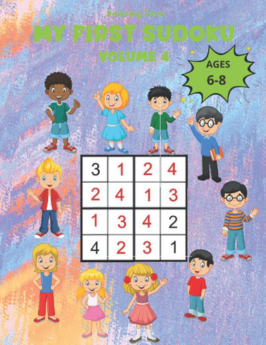 My First Sudoku Volume 4: 150 Sudoku 4x4 for children from 6 to 8 years in a 8,5"*11" size book with game instructions and solutions. A children’s ... world of Sudoku with three progressive levels