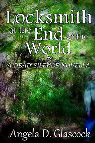 Locksmith at the End of the World: a Dead Silence Novella Dead Silence, Part One