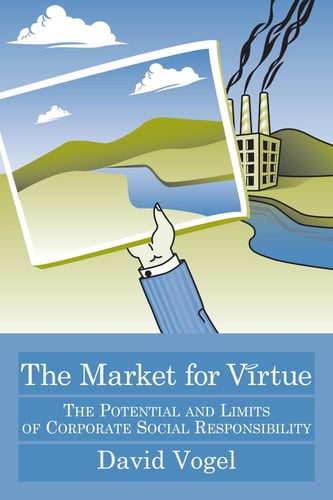 The Market for Virtue The Potential and Limits of Corporate Social Responsibility
