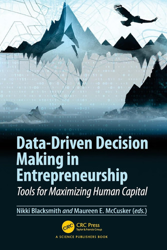 Data-Driven Decision Making in Entrepreneurship Tools for Maximizing Human Capital