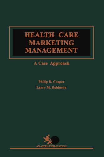 Health Care Marketing Management A Case Approach