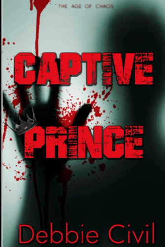Captive Prince: First Generation (Age Of Chaos)