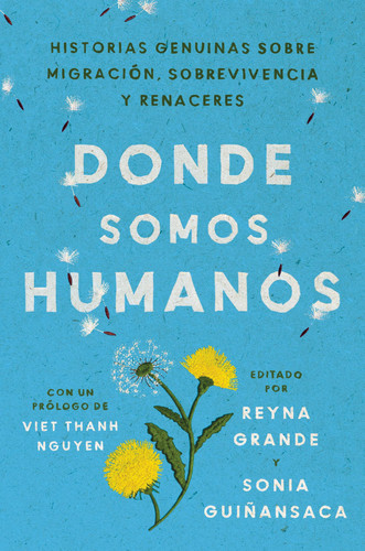 Somewhere We Are Human Donde Somos Humanos (Spanish Edition) Historias Genuinas Sobre Migración, Sobrevivencia y Renaceres