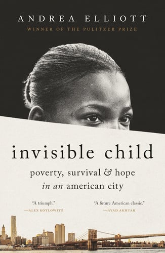 Invisible Child: Poverty, Survival & Hope in an American City - Book by Andrea Elliott